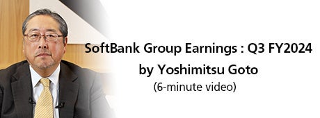 SoftBank Group Earnings 
    : Q3 FY2024 by Yoshimitsu Goto （6-minute video）