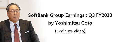 SoftBank Group Earnings : Q3 FY2023 by Yoshimitsu Goto （5-minute video）